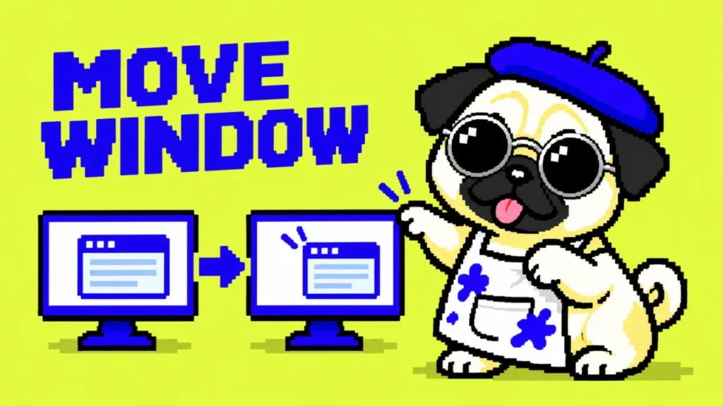 MOVE WINDOW。丸型銀縁サングラスのパグと、ウィンドウ移動を示す2台のモニターのドット絵。